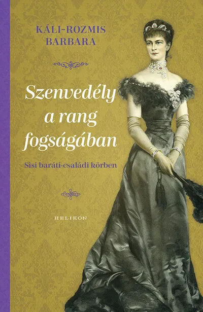 Szenvedély a rang fogságában - Sisi baráti-családi körben Biztonságos vásárlás