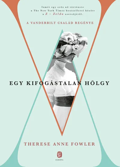 Egy kifogástalan hölgy - A Vanderbilt család regénye Kedvezményes ár