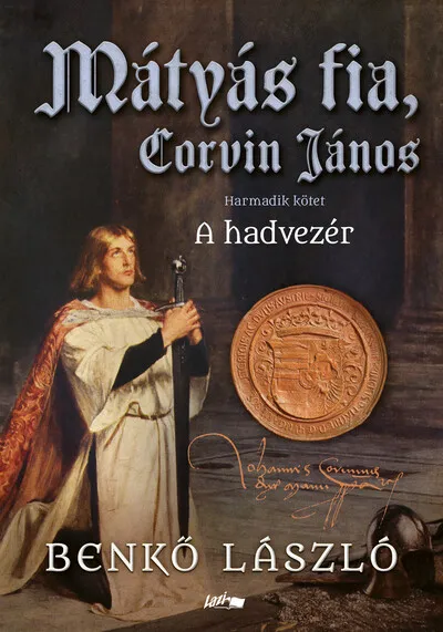 Árengedmény Mátyás fia, Corvin János - A hadvezér - Harmadik kötet