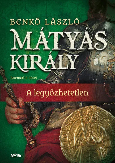 Mátyás király III. - A legyőzhetetlen (új kiadás, puha kötés) Akciós ár