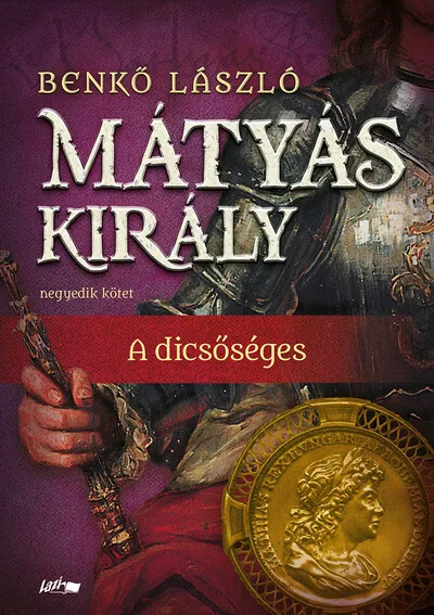 Ne maradj le Mátyás király IV. - A dicsőséges (új kiadás, puha kötés)