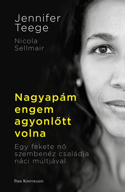 Vedd meg online Nagyapám engem agyonlőtt volna - Egy fekete nő szembenéz családja náci múltjával