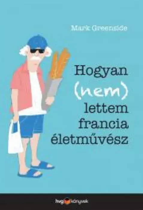 Azonnali szállítás Hogyan (nem) lettem francia életművész - E-könyv