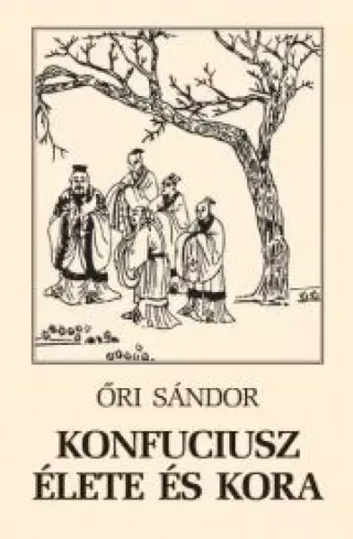 Konfuciusz élete és kora - E-könyv Alacsony ár