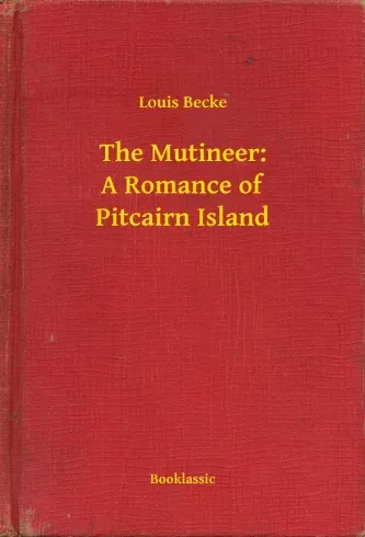 The Mutineer: A Romance of Pitcairn Island - E-könyv Népszerű