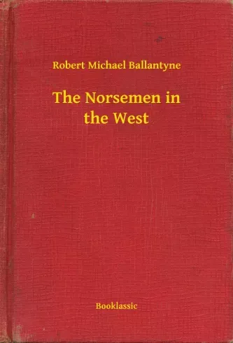 Alacsony ár The Norsemen in the West - E-könyv