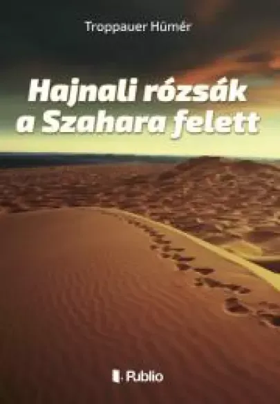 Hajnali rózsák a Szahara felett - E-könyv Kihagyhatatlan ajánlat