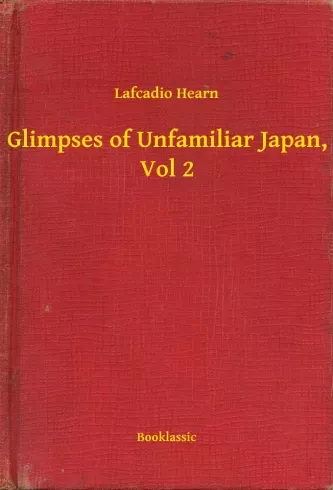 Csak ma Glimpses of Unfamiliar Japan, Vol 2 - E-könyv