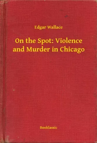 Gyors kiszállítás On the Spot: Violence and Murder in Chicago - E-könyv