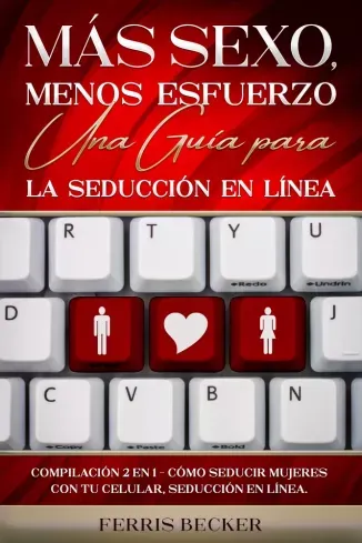 Szuper akció Más Sexo, Menos Esfuerzo. Una Guía para la Seducción en Línea - E-könyv