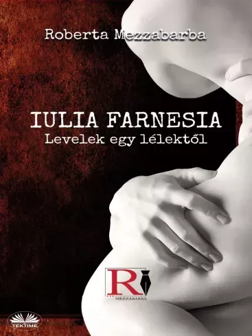 Iulia Farnesia- Levelek egy lélektől - E-könyv Outlet
