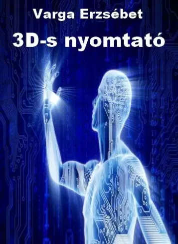 Legkelendőbb 3D-s nyomtató - E-könyv