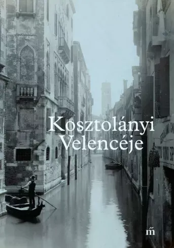 Vásárlói kedvenc Kosztolányi Velencéje - E-könyv