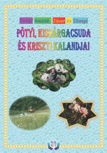 Rendeld meg most Pötyi, Kissárgacsuda és Kriszti kalandjai - E-könyv