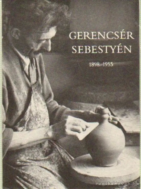 Vedd meg most Gerencsér Sebestyén 1898-1955