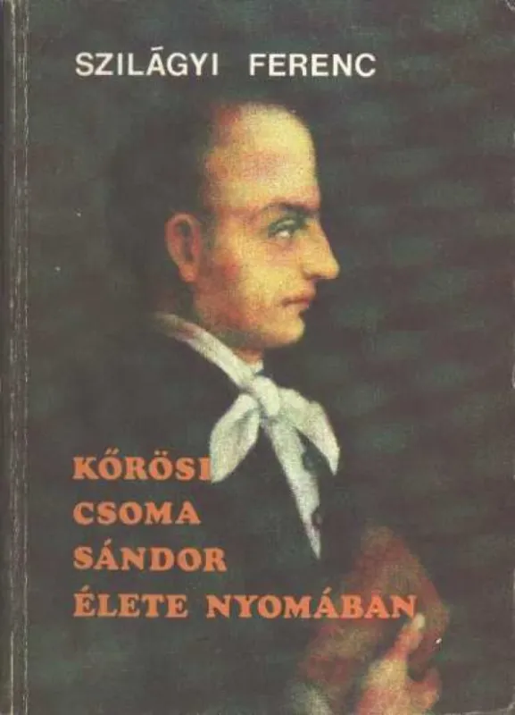 Kőrösi Csoma Sándor élete nyomában Vedd meg most