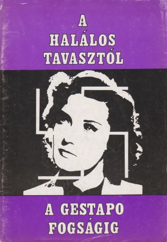 Kedvezményes ár A halálos tavasztól a Gestapo fogságig