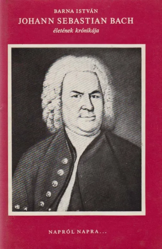Népszerű Johann Sebastian Bach életének krónikája