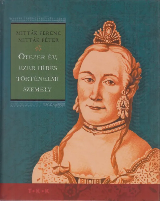 Ötezer év, ezer híres történelmi személy Rendeld meg most