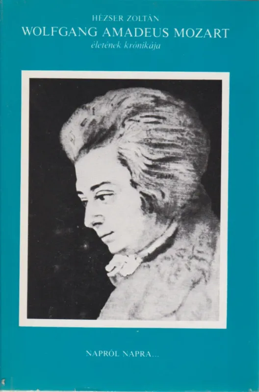 Azonnali szállítás Wolfgang Amadeus Mozart életének krónikája