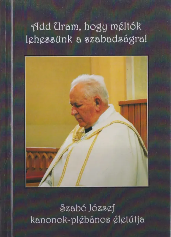 Add Uram, hogy méltók lehessünk a szabadságra! (aláírt) Prémium