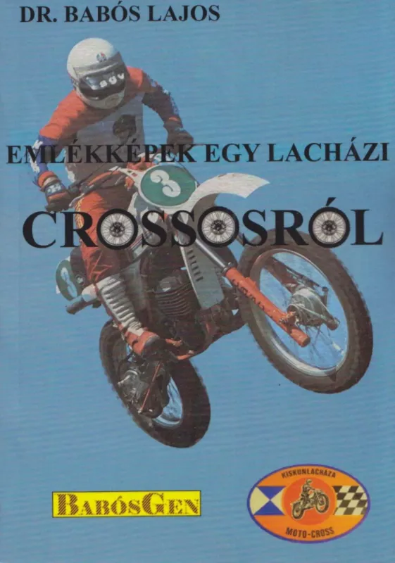 Végkiárusítás Emlékképek egy lacházi crossosról (aláírt)