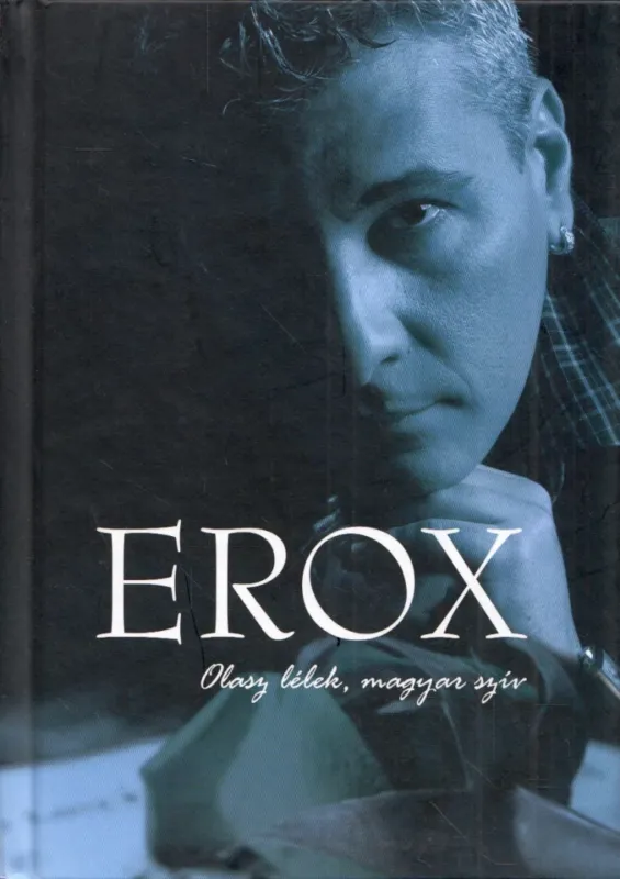 Erox - Olasz lélek, magyar szív (dedikált) Azonnal elérhető