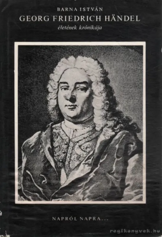 Georg Friedrich Handel életének krónikája Ne maradj le