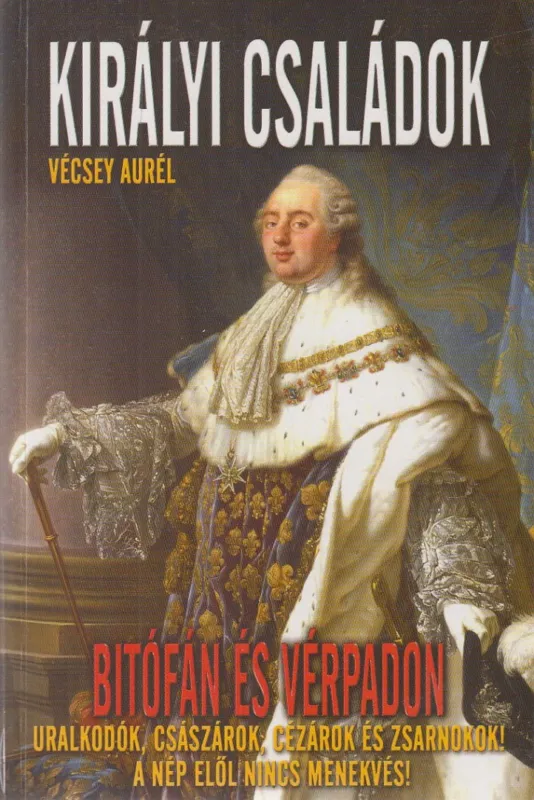 Utolsó esély Királyi családok bitófán és vérpadon