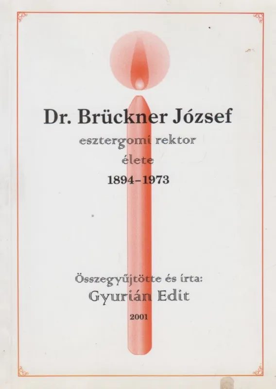 Dr. Brückner József esztergomi rektor élete Akció