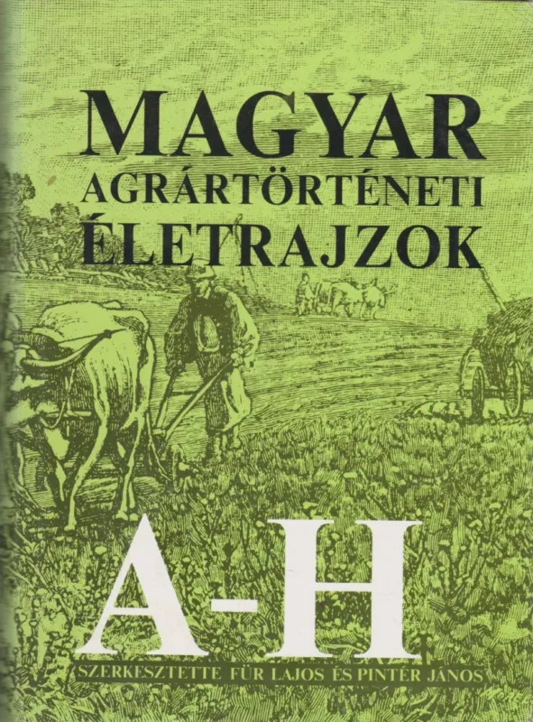 Magyar agrártörténeti életrajzok A-H Kihagyhatatlan ajánlat