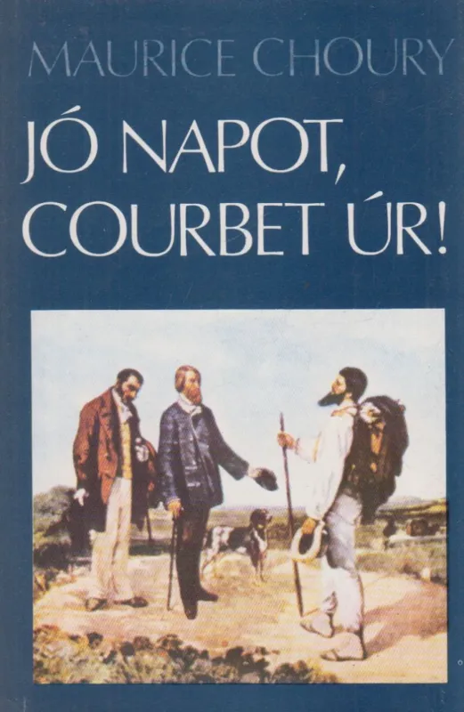Rendeld meg most Jó napot, Courbet úr!
