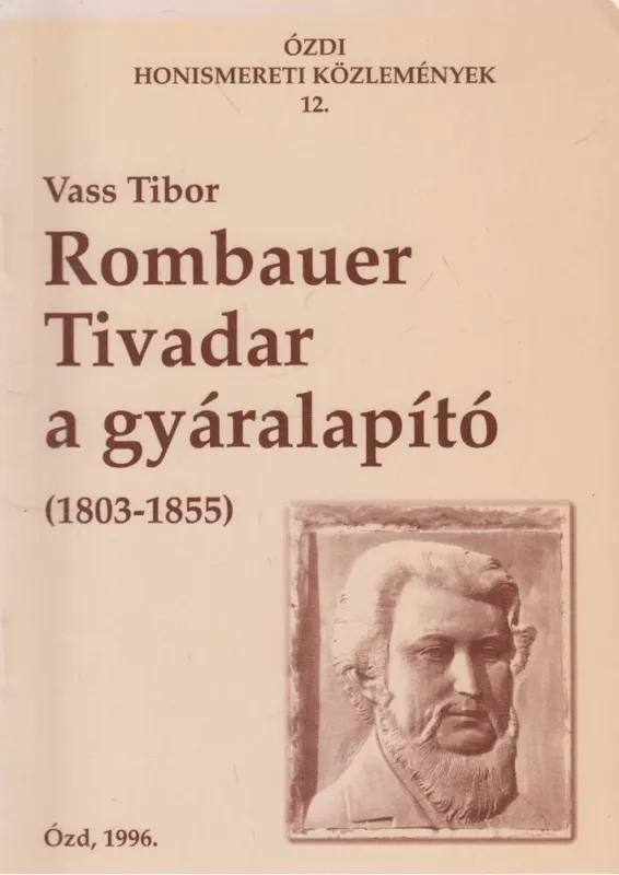 Ne maradj le Rombauer Tivadar a gyáralapító (dedikált)