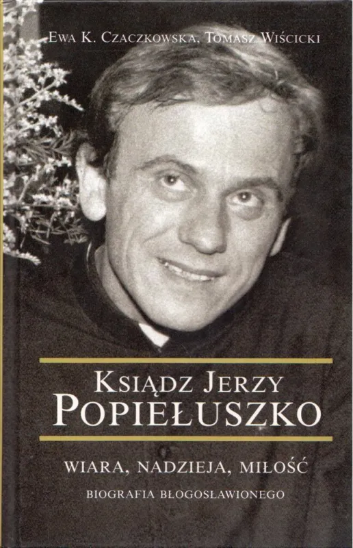 Ksiadz Jerzy Popieluszko - Wiara, nadzieja, milosc Akciós ár