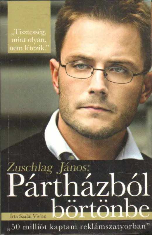 Zuschlag János: Pártházból börtönbe Vedd meg most
