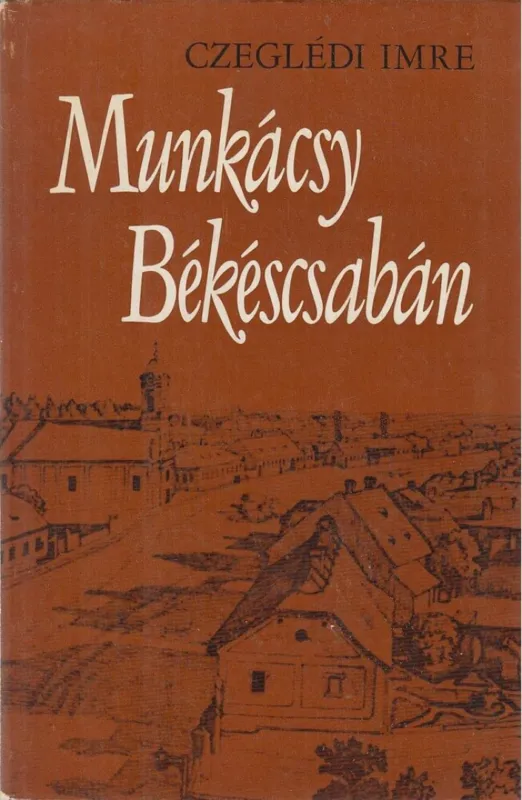 Munkácsy Békéscsabán Azonnal elérhető