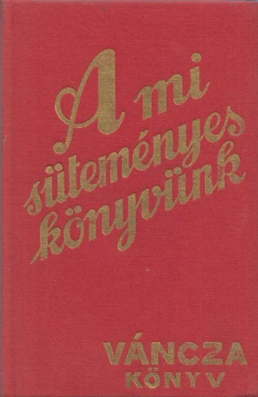 A mi süteményes könyvünk (reprint) Azonnali szállítás