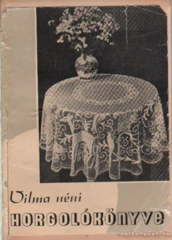 Vásárlói kedvenc Vilma néni horgolókönyve
