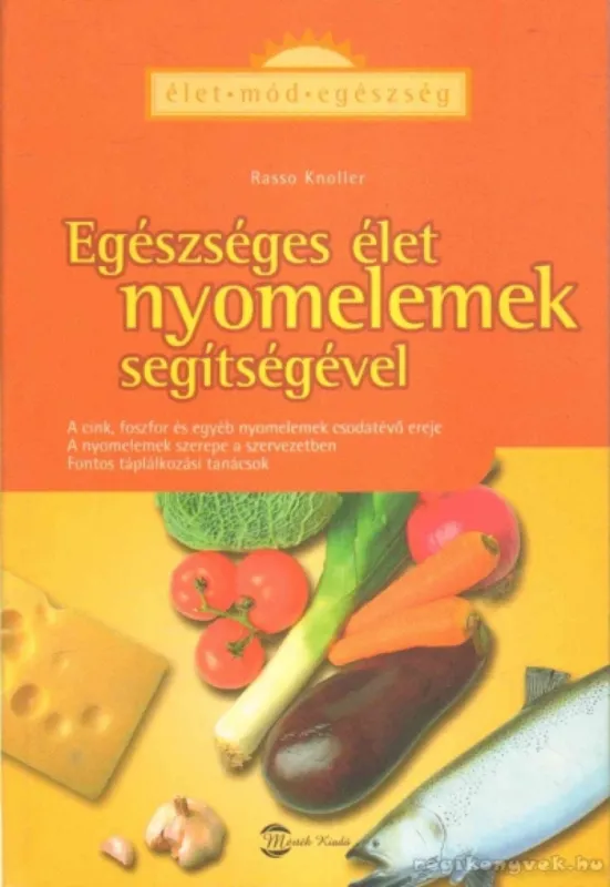 Egészséges élet nyomelemek segítségével Kedvezményes ár