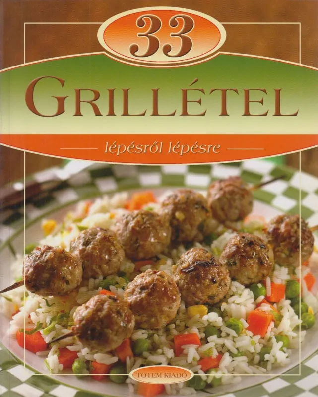 33 grillétel lépésről lépésre Árengedmény