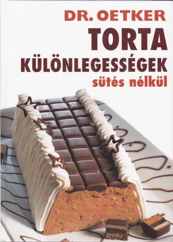 Olcsó Tortakülönlegességek sütés nélkül