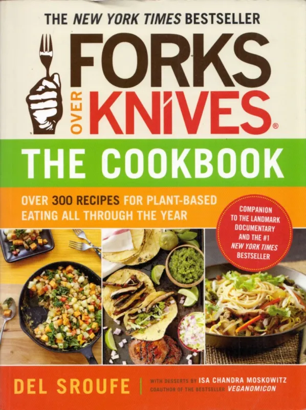 Forks over Knives The Cookbook: Over 300 Recipes for Plant-based Eating All Through The Year Rendeld meg most