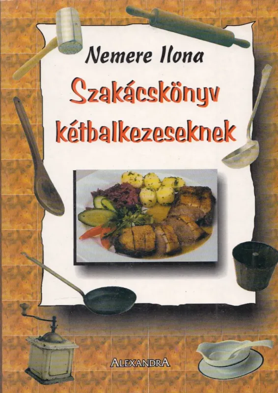 Szakácskönyv kétbalkezeseknek Azonnali szállítás
