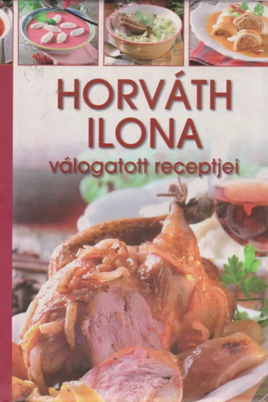 Horváth Ilona válogatott receptjei Csak ma