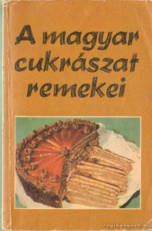 Biztonságos vásárlás A magyar cukrászat remekei