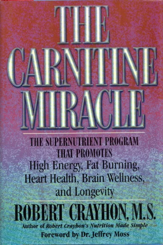 Szezonális akció The Carnitine Miracle: The supernutrient program that promotes high energy, fat burning, heart health, brain wellness, and longevity