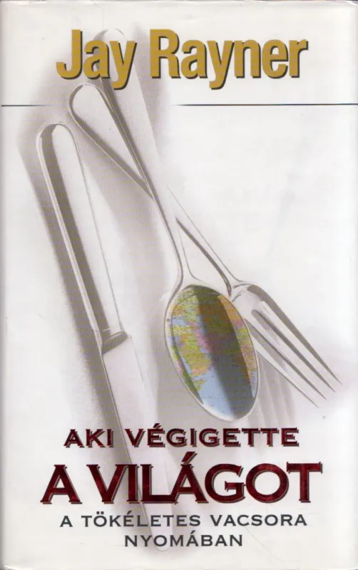 Aki végigette a világot - A tökéletes vacsora nyomában Korlátozott ajánlat