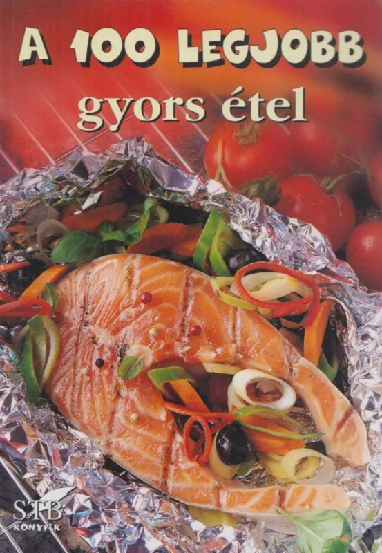 Vásárlói kedvenc A 100 legjobb gyors étel