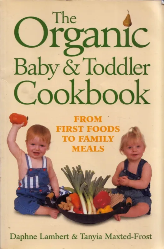 Expressz szállítás The Organic Baby & Todder Cookbook