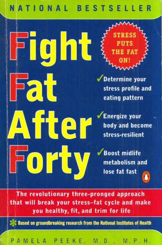 Exkluzív ajánlat Fight Fat After Forty : The Revolutionary Three-Pronged Approach That Will Break Your Stress - Fat Cycle and Make You Healthy, Fit, and Trim for Life